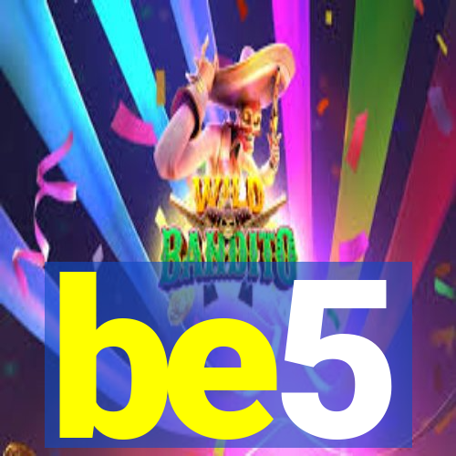 be5