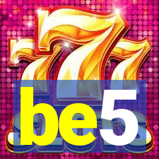 be5