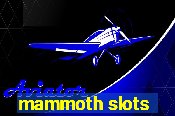 mammoth slots