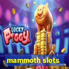 mammoth slots