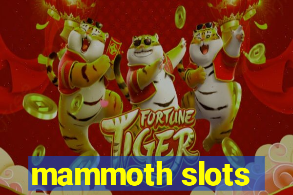 mammoth slots