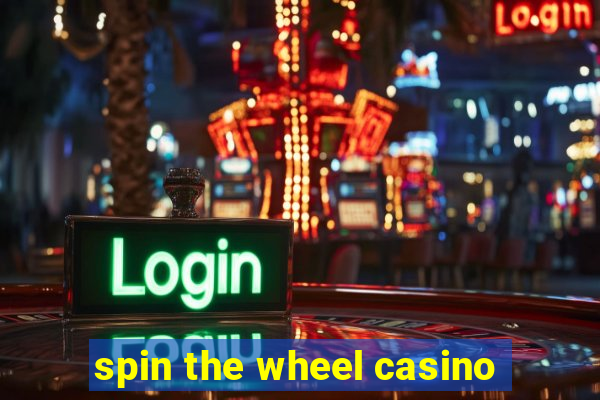 spin the wheel casino