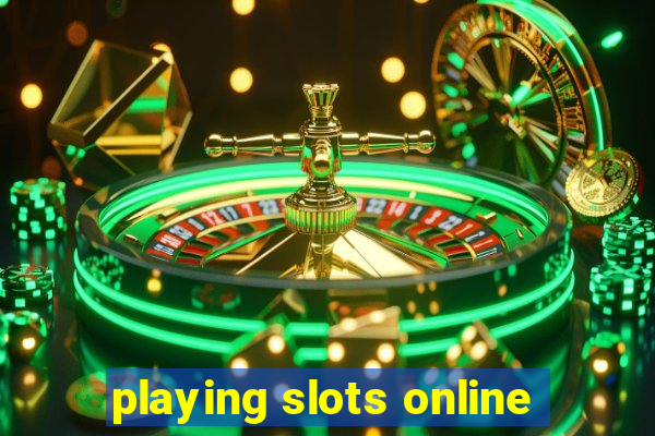 playing slots online