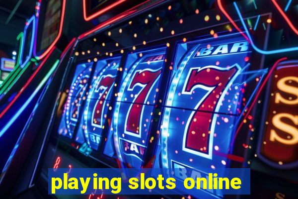 playing slots online