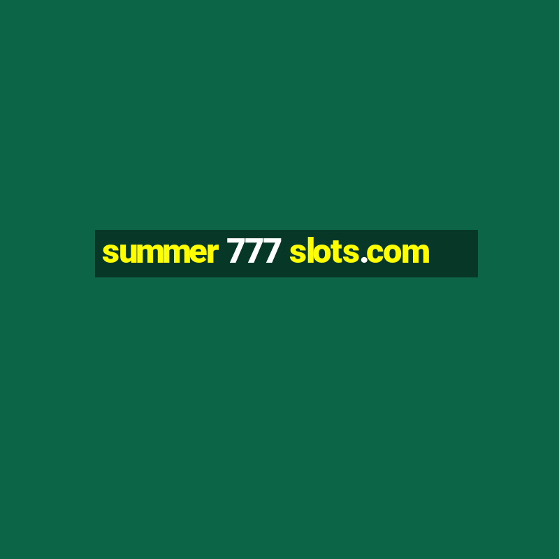 summer 777 slots.com