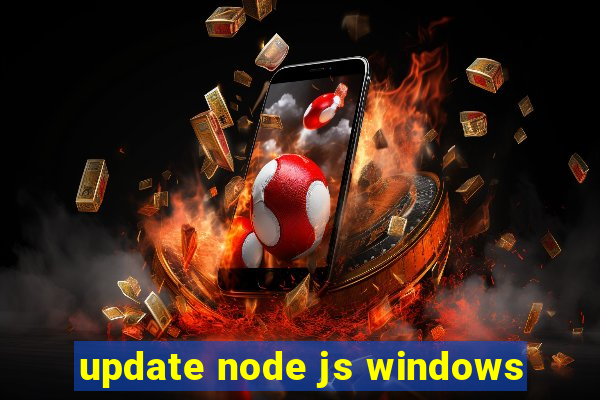 update node js windows