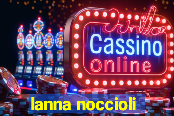 lanna noccioli