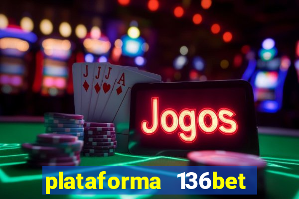 plataforma 136bet paga mesmo