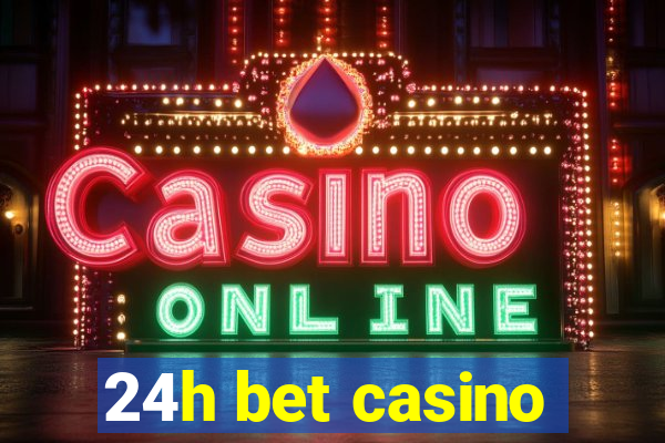 24h bet casino