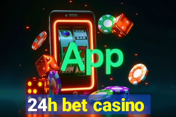 24h bet casino