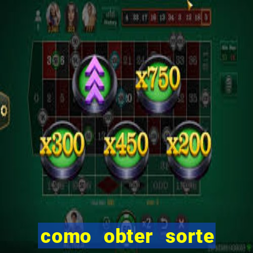 como obter sorte no jogo