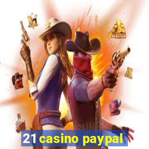 21 casino paypal