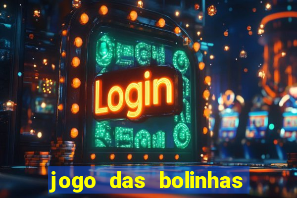 jogo das bolinhas que ganha dinheiro