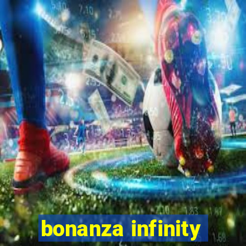 bonanza infinity