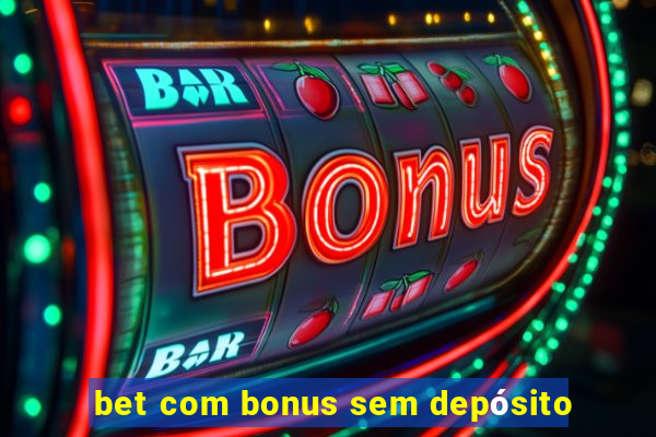 bet com bonus sem depósito