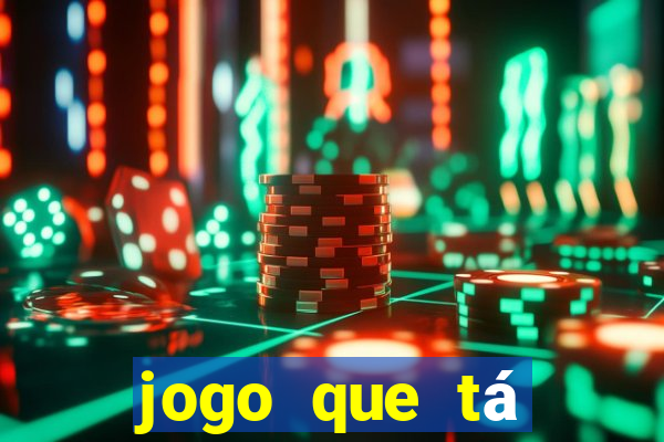 jogo que tá pagando dinheiro