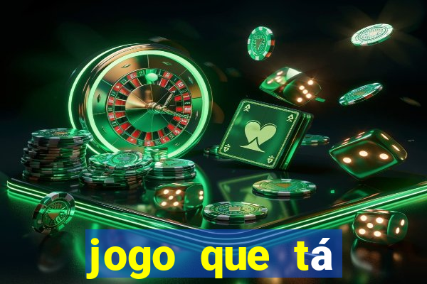 jogo que tá pagando dinheiro