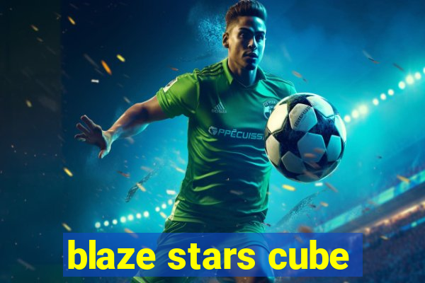 blaze stars cube