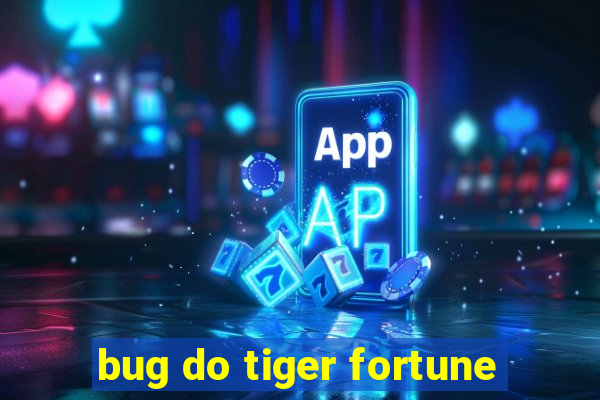 bug do tiger fortune