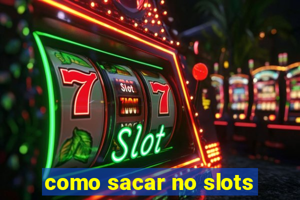 como sacar no slots