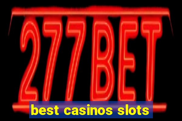 best casinos slots