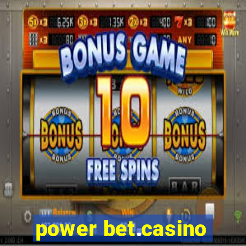 power bet.casino