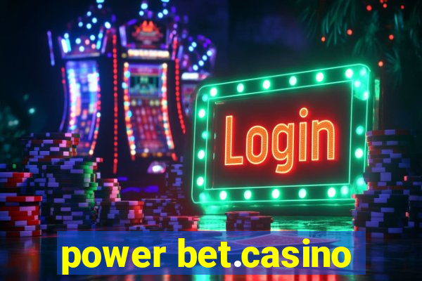 power bet.casino