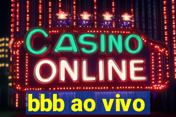 bbb ao vivo