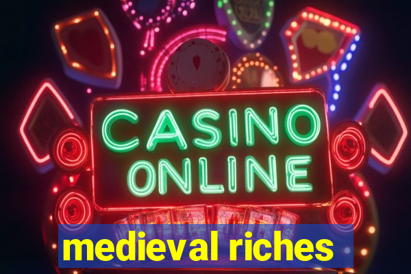 medieval riches