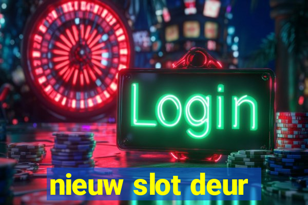 nieuw slot deur