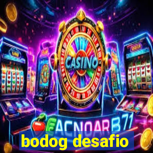 bodog desafio