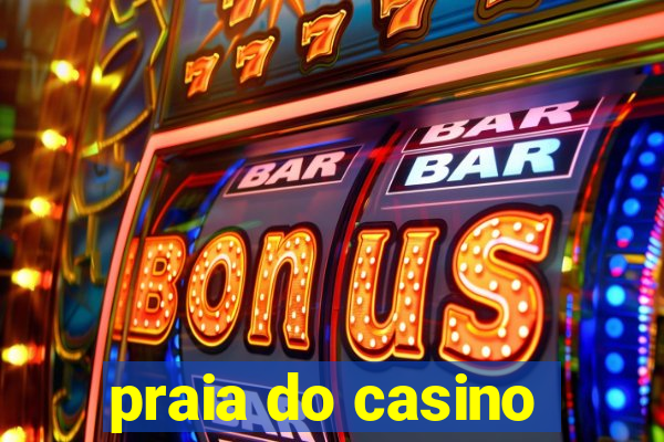 praia do casino