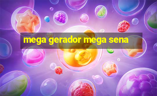 mega gerador mega sena