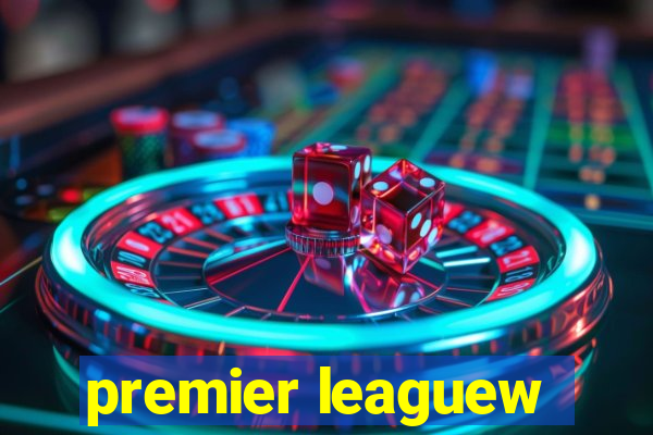 premier leaguew