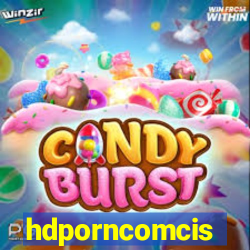 hdporncomcis