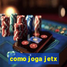 como joga jetx