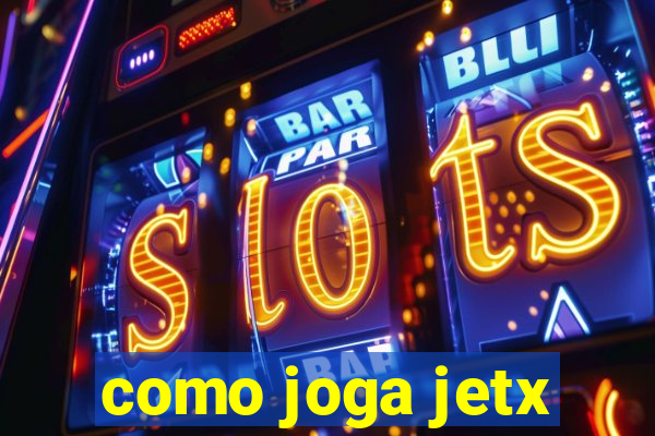 como joga jetx