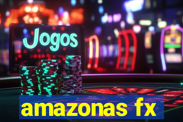 amazonas fx