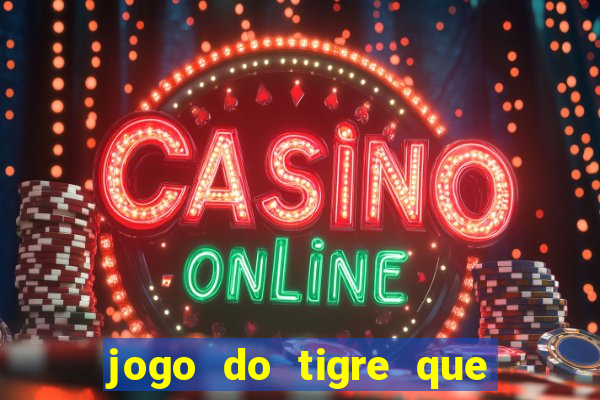 jogo do tigre que dá b?nus para jogar