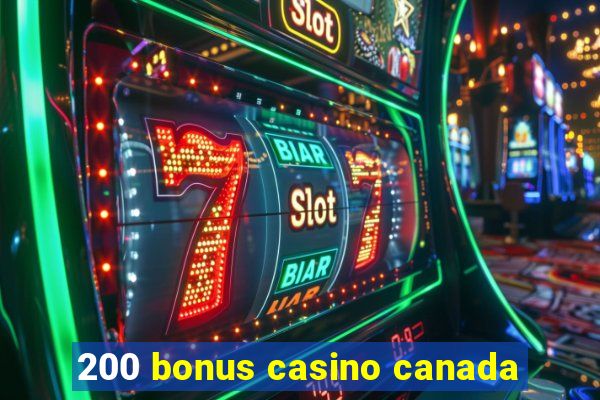 200 bonus casino canada