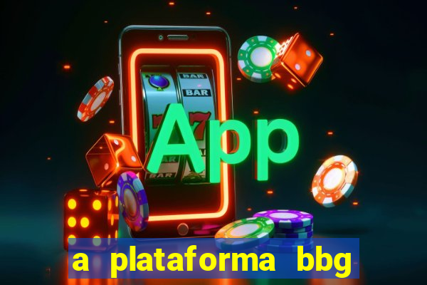 a plataforma bbg bet é confiável