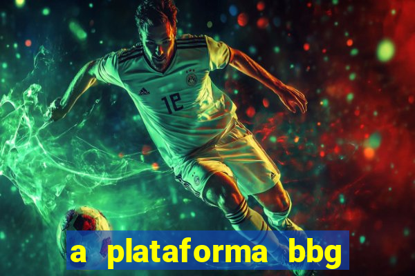 a plataforma bbg bet é confiável