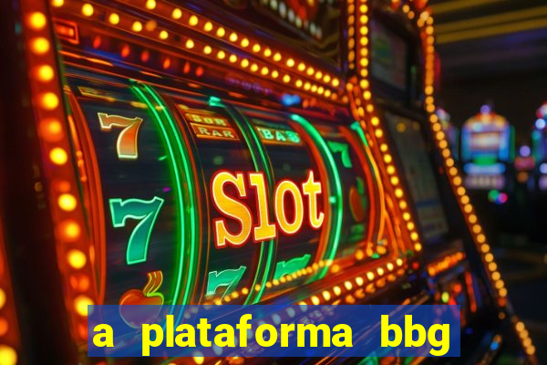 a plataforma bbg bet é confiável