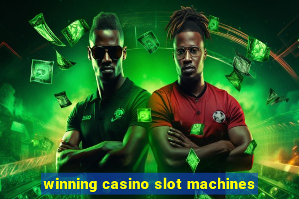 winning casino slot machines