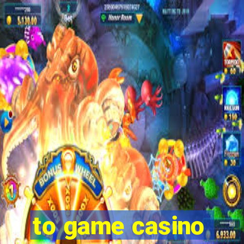 to game casino