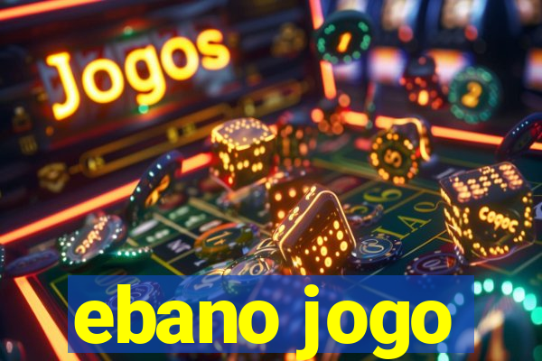 ebano jogo