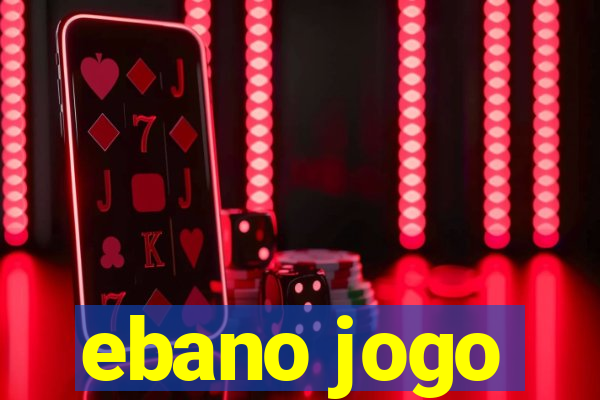 ebano jogo