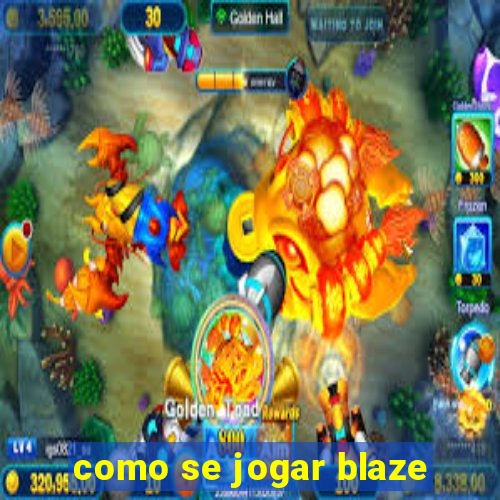 como se jogar blaze