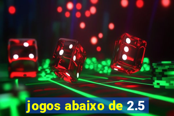 jogos abaixo de 2.5