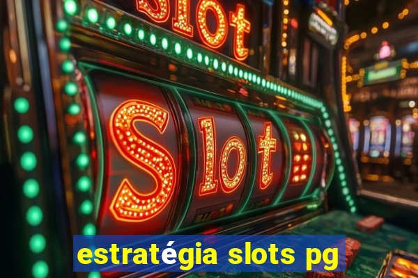 estratégia slots pg